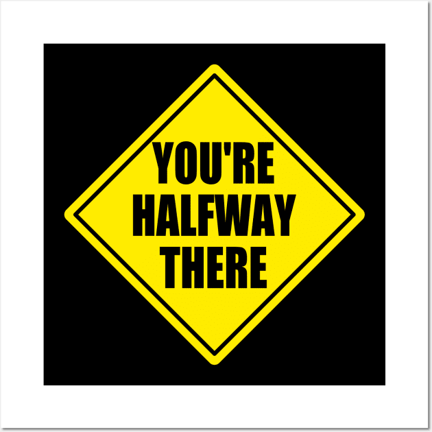 You're Halfway There Wall Art by Motivation sayings 